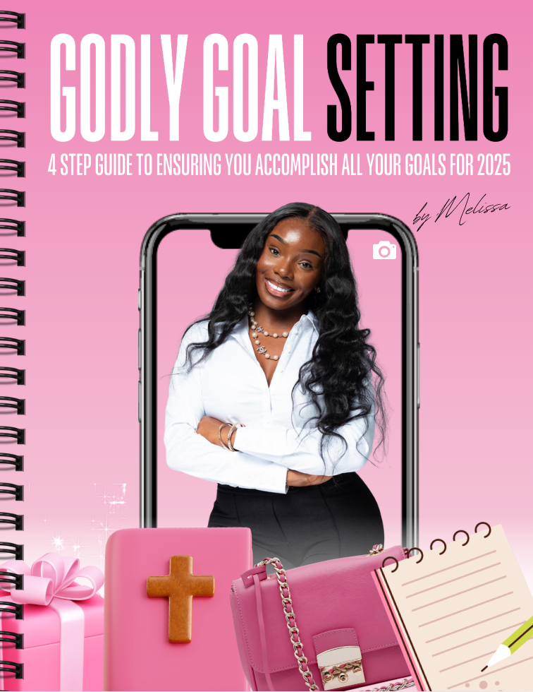 GODLY GOAL SETTING (4 STEP GUIDE TO ENSURING YOU ACCOMPLISH ALL YOUR GOALS FOR 2025)